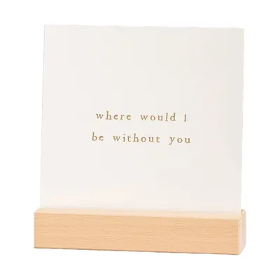 Ikpakjein Houten Houder - Where Would I Be Without You